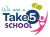 We are a Take 5 School